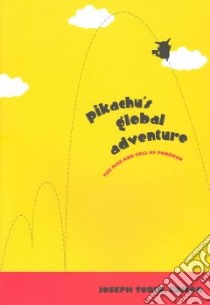 Pikachu's Global Adventure libro in lingua di Tobin Joseph (EDT), Buckingham David (CON), Sefton-Green Julian (CON), Allison Anne (CON)