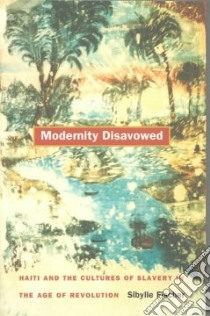 Modernity Disavowed libro in lingua di Brouwers-fischer Sibylle