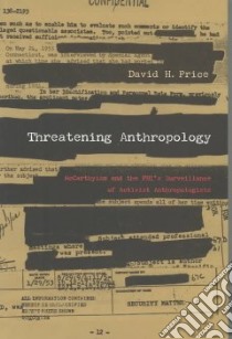 Threatening Anthropology libro in lingua di Price David H.