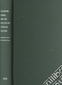 Palestine, Israel, And The Politics Of Popular Culture libro in lingua di Stein Rebecca L. (EDT), Swedenburg Ted (EDT)