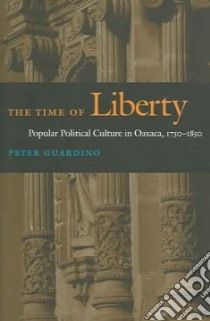 The Time Of Liberty libro in lingua di Guardino Peter