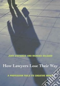 How Lawyers Lose Their Way libro in lingua di Stefancic Jean, Delgado Richard
