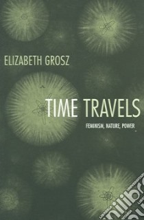 Time Travels libro in lingua di Grosz Elizabeth