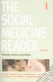 The Social Medicine Reader libro in lingua di King Nancy M. P. (EDT), Strauss Ronald P. (EDT), Churchill Larry R. (EDT), Estroff Sue E. (EDT), Henderson Gail E. (EDT)
