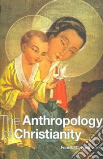 The Anthropology of Christianity libro in lingua di Cannell Fenella (EDT)