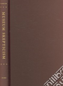 Museum Skepticism libro in lingua di Carrier David