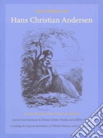 Stories of Hans Christian Andersen libro in lingua di Andersen Hans Christian, Frank Diana (EDT), Frank Jeffrey, Pedersen Vilhelm (ILT), Froelich Lorenz (ILT)