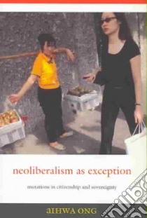 Neoliberalism as Exception libro in lingua di Ong Aihwa