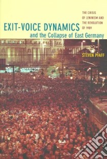 Exit-voice Dynamics And the Collapse of East Germany libro in lingua di Pfaff Steven