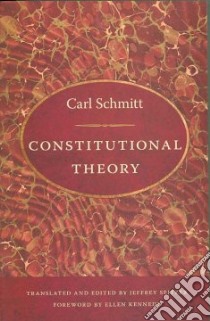 Constitutional Theory libro in lingua di Schmitt Carl, Seitzer Jeffrey (TRN), Kennedy Ellen (FRW)