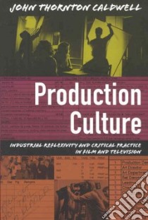 Production Culture libro in lingua di Caldwell John Thornton