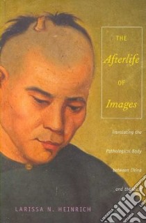 Afterlife of Images libro in lingua di Heinrich Larissa N.