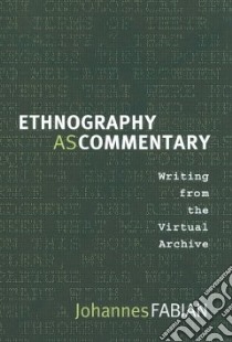 Ethnography as Commentary libro in lingua di Fabian Johannes