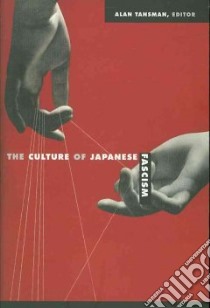 The Culture of Japanese Fascism libro in lingua di Tansman Alan (EDT)