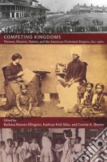 Competing Kingdoms libro in lingua di Reeves-ellington Barbara (EDT), Sklar Kathryn Kish (EDT), Shemo Connie A. (EDT)