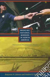 Bridging National Borders in North America libro in lingua di Johnson Benjamin H. (EDT), Graybill Andrew R. (EDT)