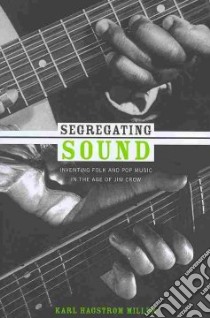 Segregating Sound libro in lingua di Miller Karl Hagstrom