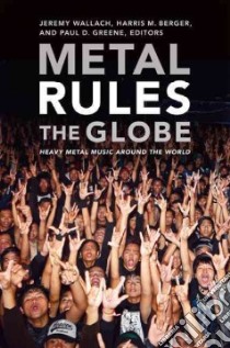 Metal Rules the Globe libro in lingua di Wallach Jeremy (EDT), Berger Harris M. (EDT), Greene Paul D. (EDT)