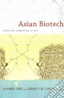 Asian Biotech libro in lingua di Ong Aihwa (EDT), Chen Nancy N. (EDT)