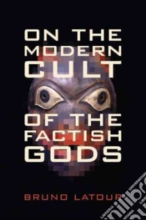 On the Modern Cult of the Factish Gods libro in lingua di Latour Bruno