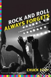Rock and Roll Always Forgets libro in lingua di Eddy Chuck, Klosterman Chuck (FRW)