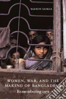 Women, War, and the Making of Bangladesh libro in lingua di Saikia Yasmin
