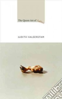 The Queer Art of Failure libro in lingua di Halberstam Judith