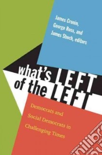 What's Left of the Left libro in lingua di Cronin James E. (EDT), Ross George (EDT), Shoch James (EDT)