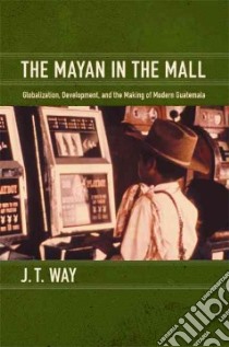 The Mayan in the Mall libro in lingua di Way J. T.