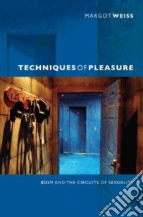 Techniques of Pleasure libro in lingua di Weiss Margot