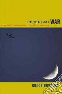 Perpetual War libro in lingua di Robbins Bruce