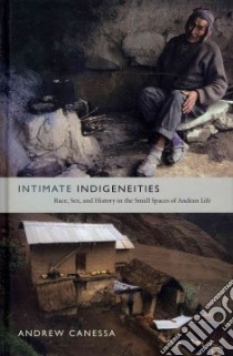 Intimate Indigeneities libro in lingua di Canessa Andrew