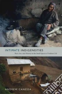 Intimate Indigeneities libro in lingua di Canessa Andrew