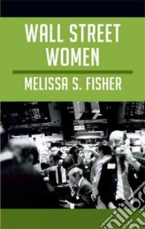 Wall Street Women libro in lingua di Fisher Melissa S.