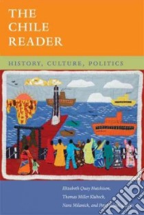 The Chile Reader libro in lingua di Hutchison Elizabeth Quay (EDT), Klubock Thomas Miller (EDT), Milanich Nara (EDT), Winn Peter (EDT)
