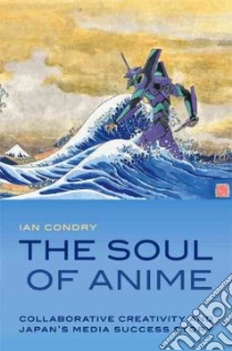 The Soul of Anime libro in lingua di Condry Ian