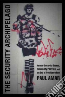The Security Archipelago libro in lingua di Amar Paul