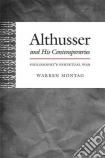 Althusser and His Contemporaries libro in lingua di Montag Warren