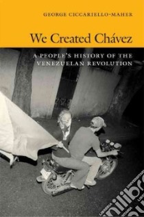 We Created Chavez libro in lingua di Ciccariello-maher George, St. Andrews Jeff (PHT)