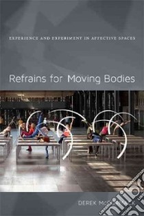 Refrains for Moving Bodies libro in lingua di Mccormack Derek P.
