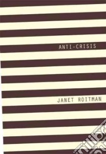 Anti-Crisis libro in lingua di Roitman Janet
