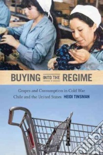 Buying into the Regime libro in lingua di Tinsman Heidi