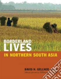 Borderland Lives in Northern South Asia libro in lingua di Gellner David N. (EDT), Van Schendel Willem (AFT)