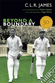 Beyond a Boundary libro in lingua di James C. L. R., Lipsyte Robert (INT), Henry Paget (FRW)