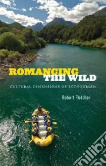 Romancing the Wild libro in lingua di Fletcher Robert