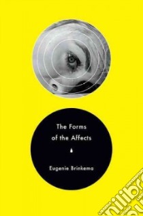 The Forms of the Affects libro in lingua di Brinkema Eugenie