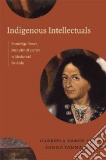 Indigenous Intellectuals libro in lingua di Ramos Gabriela (EDT), Yannakakis Yanna (EDT)