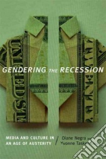 Gendering the Recession libro in lingua di Negra Diane (EDT), Tasker Yvonne (EDT)