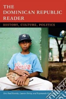 The Dominican Republic Reader libro in lingua di Roorda Eric Paul (EDT), Derby Lauren (EDT), Gonzalez Raymundo (EDT)