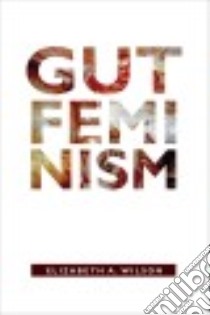 Gut Feminism libro in lingua di Wilson Elizabeth A.